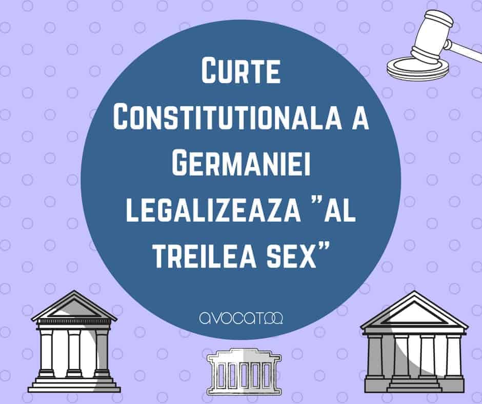 Curte Constitutionala a Germanieilegalizeaza al treilea sex .