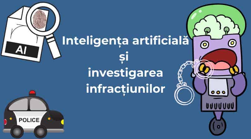 Inteligenta artificialasi investigarea infractiunilor
