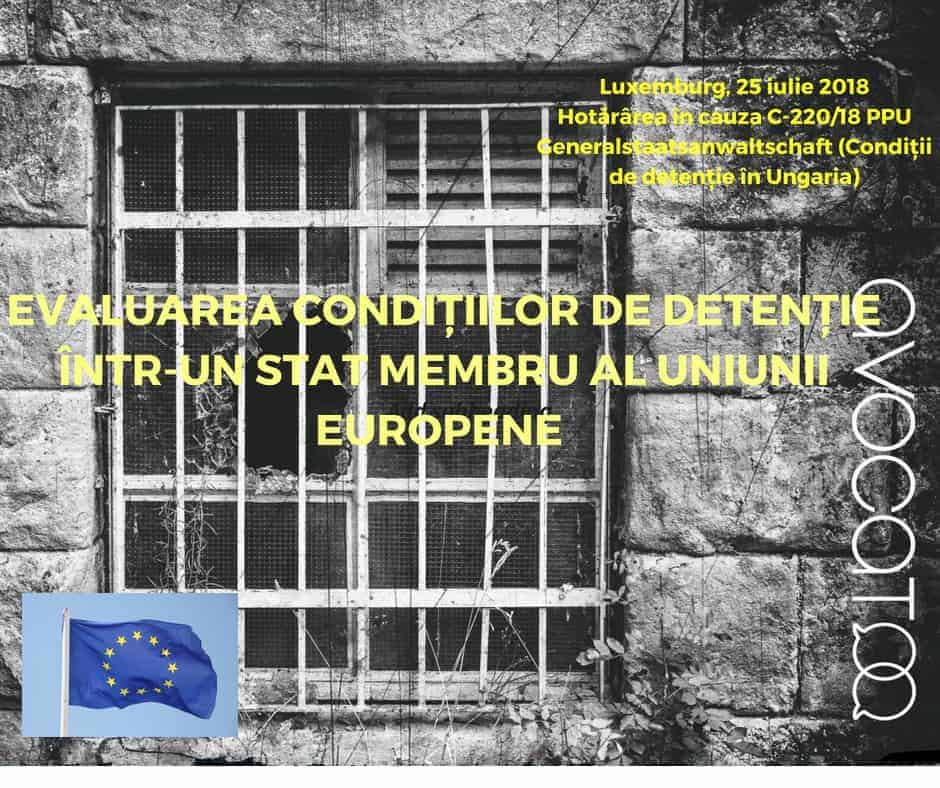 Luxemburg 25 iulie 2018Hotararea in cauza C 220 18 PPU Generalstaatsanwaltschaft Conditii de detentie in Ungaria