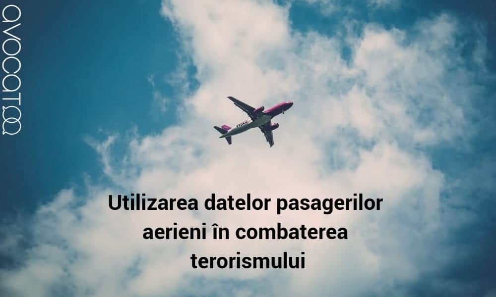 Utilizarea datelor pasagerilor aerieni in combaterea terorismului
