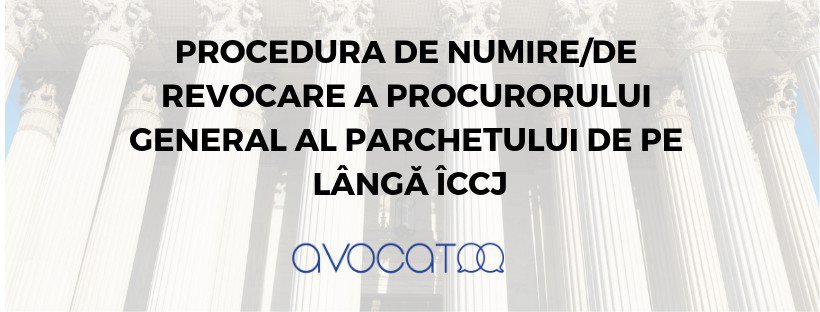 Procedura numirii revocarii Procurorului General al Parchetului de pe langa ICCJ 2